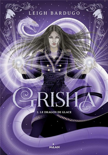 Lauren Fortgang, Leigh Bardugo: Grisha t.2 ; Le dragon de glace (2020, Hachette Jeunesse)