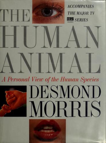 Desmond Morris: The human animal (1994, Crown Publishers, Crown)