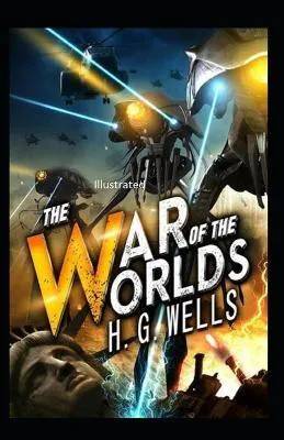 H. G. Wells: The War of the Worlds Illustrated (2020, Independently Published book edition)
