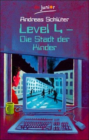 Andreas Schlüter, Andreas Schlüter: Level 4. Die Stadt der Kinder. ( Ab 10 J.). (Paperback, German language, 1998, Dtv)