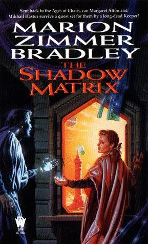 Marion Zimmer Bradley: The Shadow Matrix (Darkover, #25) (1999)