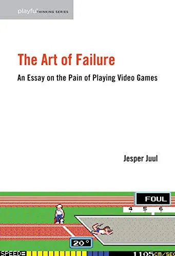 Jesper Juul: The Art of Failure : An Essay on the Pain of Playing Video Games (2013)