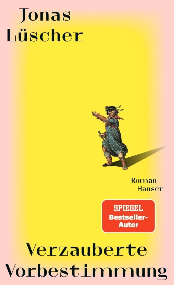 Jonas Lüscher: Verzauberte Vorbestimmung (German language, Carl Hanser Verlag)