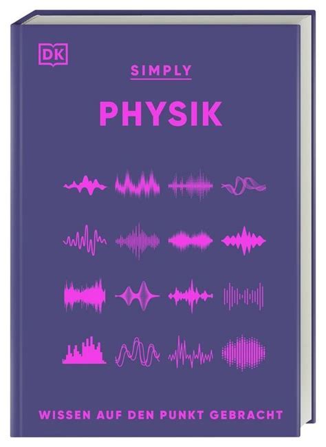 Jack Challoner, Giles Sparrow, Hilary Lamb: SIMPLY. Physik (Hardcover, Deutsch language, Dorling Kindersley Verlag GmbH)