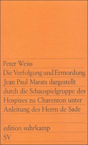 Peter Weiss: Die Verfolgung und Ermordung Jean Paul Marats dargestellt durch die Schauspielgruppe des Hospizes zu Charenton unter Anleitung des Herrn de Sade (German language, 1976, Suhrkamp Verlag)