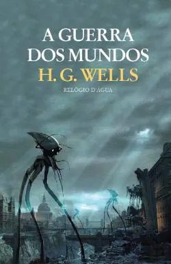 H. G. Wells: A Guerra dos Mundos (Portuguese language, 2017, Relógio D'Água)