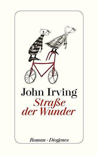John Irving: Straße der Wunder (Hardcover, German language, 2016, Diogenes Verlag)