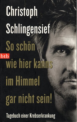 Christoph Schlingensief: So schön wie hier kanns im Himmel gar nicht sein! (German language, 2010, btb)