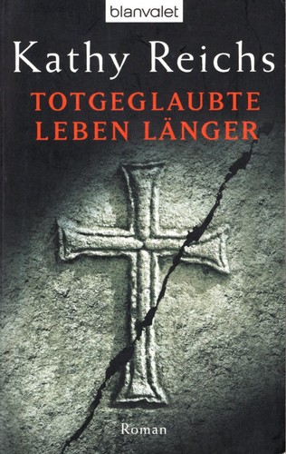 Kathy Reichs: Totgeglaubte leben länger (German language, 2007, blanvalet)