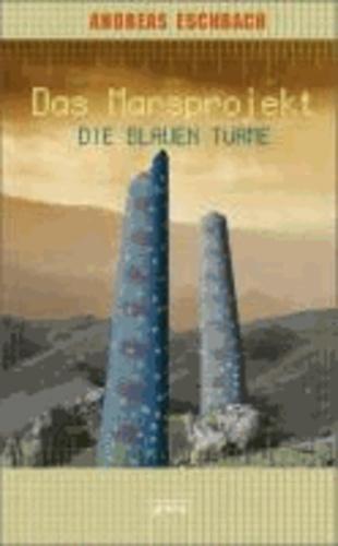 Andreas Eschbach: Die blauen Türme (Das Marsprojekt, #2) (German language, 2005)