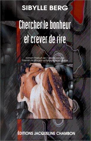 Sibylle Berg: Chercher le bonheur et crever de rire (Paperback, Jacqueline Chambon)