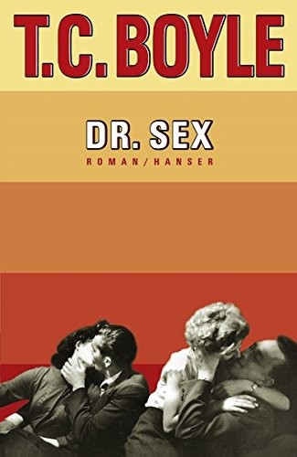T.C. Boyle: Dr. Sex (Hanser, Carl GmbH + Co.)