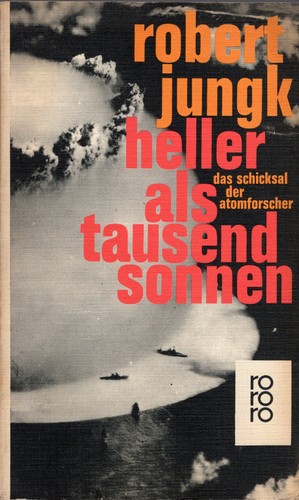 Robert Jungk: Heller als tausend Sonnen (German language, 1966, Rowohlt)
