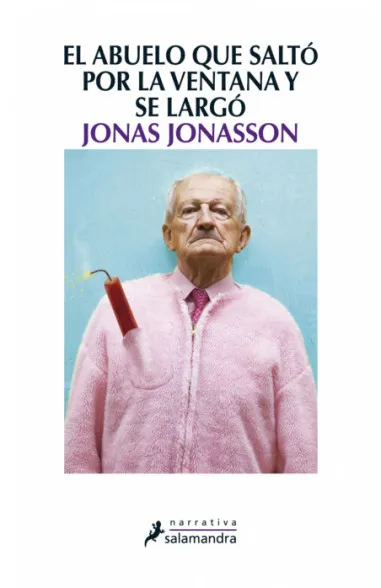 Jónas Jónasson, Jonas Jonasson: El abuelo que saltó por la ventana y se largó (Hardcover, Spanish language, 2012, Publicaciones y Ediciones Salamandra, S.A.)