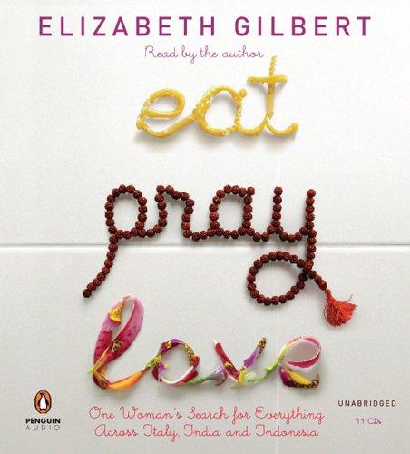 Elizabeth Gilbert: Eat, Pray, Love (Penguin Audio)