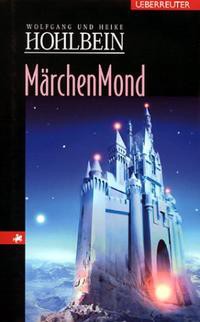 Wolfgang Hohlbein, Heike Hohlbein: Märchenmond (Hardcover, German language, Ueberreuter)