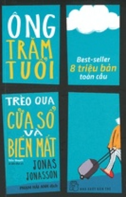 Jonas Jonasson: Ông tram tuôi trèo qua cua sô và biên mât (Hardcover, Vietnamese language, 2022, Nhà xuat ban Tre)
