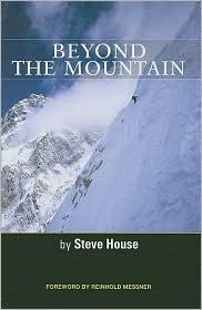 Steve House: Beyond the Mountain (2009, Patagonia, Inc.)