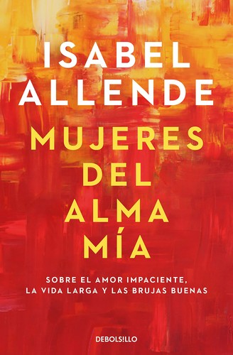 Isabel Allende: Mujeres del alma mía (Spanish language, 2022, Penguin Random House)