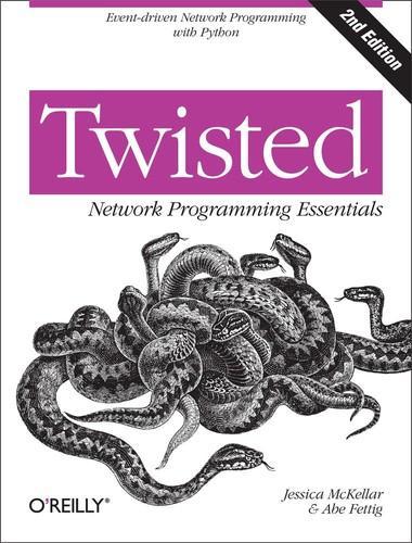 Abe Fettig: Twisted Network Programming Essentials (2013)