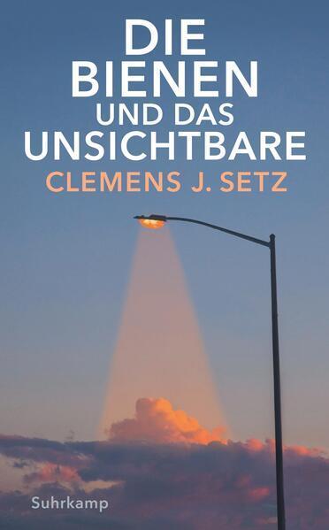 Clemens J. Setz: Die Bienen und das Unsichtbare (German language, 2022, Suhrkamp Verlag)