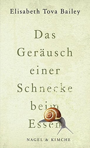 Das Geräusch einer Schnecke beim Essen (Hardcover, Nagel + Kimche Verlag Ag)