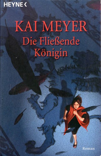 Kai Meyer: Die fließende Königin (German language, 2004, Wilhelm Heyne)
