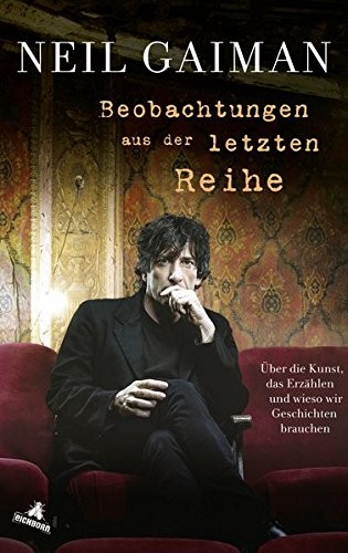 Neil Gaiman: Beobachtungen aus der letzten Reihe: Über die Kunst, das Erzählen und wieso wir Geschichten brauchen (Eichborn Verlag)