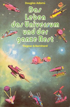 Douglas Adams: Das Leben, das Universum und der ganze Rest (German language, 2004, Rogner & Bernhard bei Zweitausendeins)