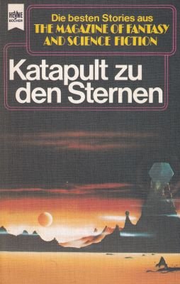 Manfred Kluge: The Magazine of Fantasy and Science Fiction, 51. Katapult zu den Sternen. (Paperback, deutsch language, 1978, Heyne)