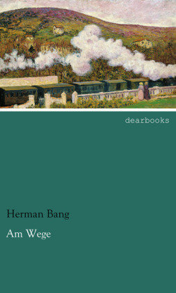 Herman Bang: Am Wege (Paperback, Deutsch language, Dearbooks)