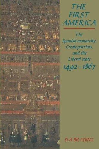 D. A. Brading: The First America: The Spanish Monarchy, Creole Patriots and the Liberal State 1492-1867 (1991)