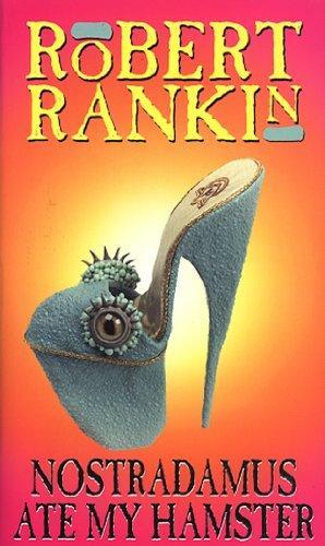Robert Rankin: Nostradamus Ate My Hamster