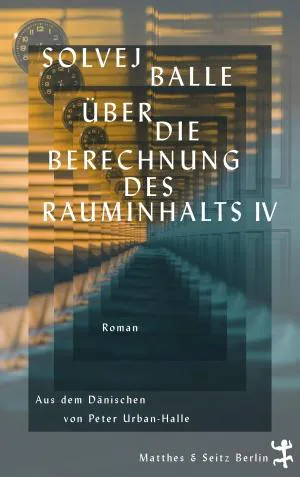 Solvej Balle: Über die Berechnung des Rauminhalts IV (German language)