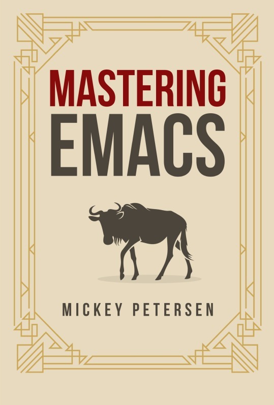 Mickey Petersen: Mastering Emacs (EBook, 2015)
