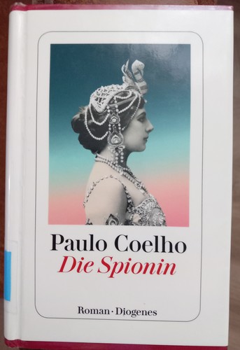 Paulo Coelho: Die Spionin (German Edition) (Hardcover, German language, 2016, Diogenes Verlag Ag)