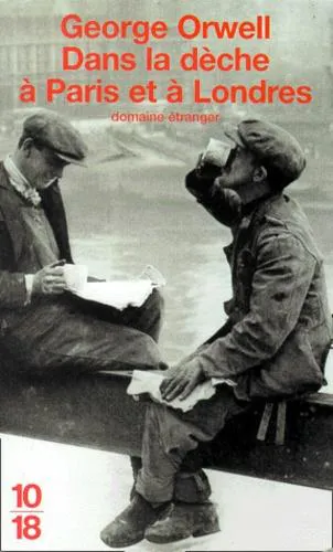 George Orwell: Dans la dèche à Paris et à Londres (French language, 2001, 10/18)