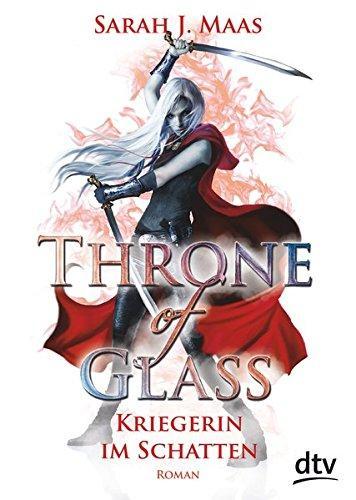 Sarah J. Maas: Throne of Glass - Kriegerin im Schatten Roman (German language, 2015, dtv Verlagsgesellschaft)
