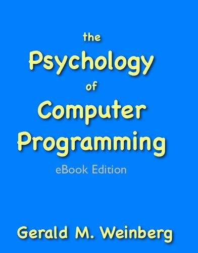 Gerald M. Weinberg: The Psychology of Computer Programming: Silver Anniversary eBook Edition (2011, Smashwords)