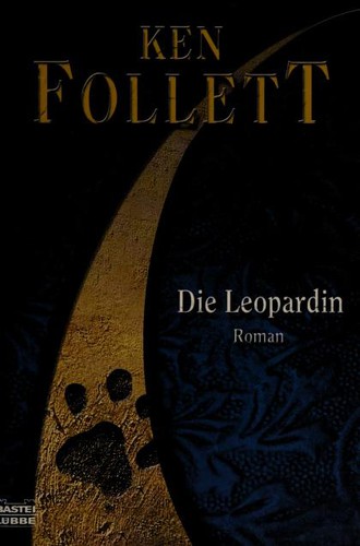 Ken Follett: Die Leopardin (German language, 2005, Bastei Lübbe)
