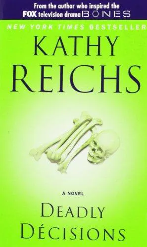 Kathy Reichs: Deadly Decisions (Temperance Brennan, #3)