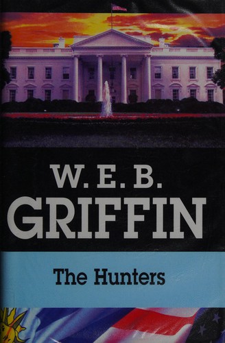 William E. Butterworth (W.E.B.) Griffin: The hunters (2007, Severn House)