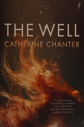 Catherine Chanter: Well (2015, Text Publishing Company)
