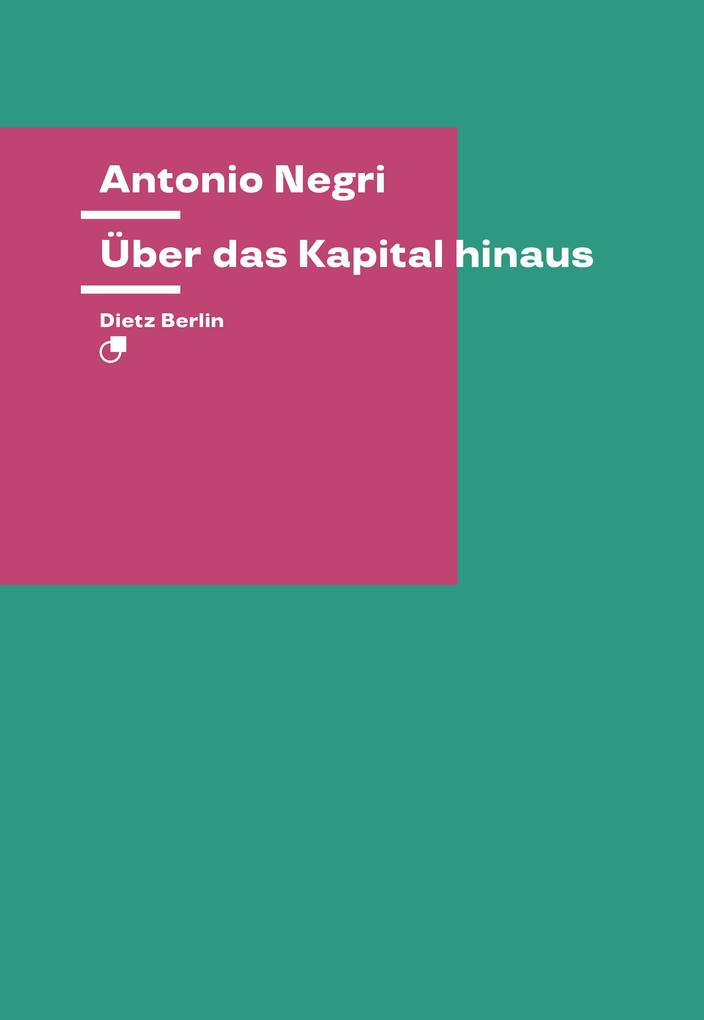 Antonio Negri: Über das Kapital hinaus (Paperback, Deutsch language, 2019, Dietz Verlag Berlin)