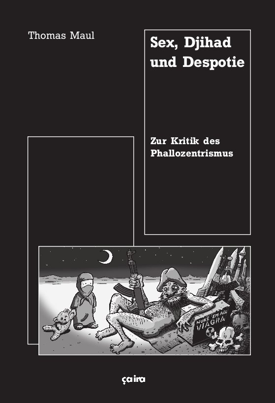 Thomas Maul: Sex, Djihad und Despotie (Paperback, German language, 2010, Ca Ira)
