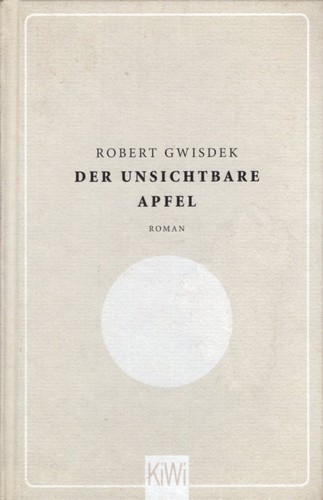 Robert Gwisdek: Der unsichtbare Apfel (Hardcover, German language, 2014, Kiepenheuer & Witsch)