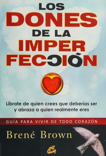 Brené Brown: Los dones de la imperfección (Spanish language, 2012, Gaia Ediciones)