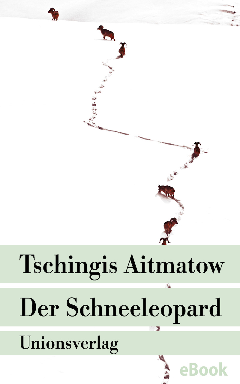 Chinghiz Aitmatov: Der Schneeleopard (Hardcover, de language, Unionsverlag)