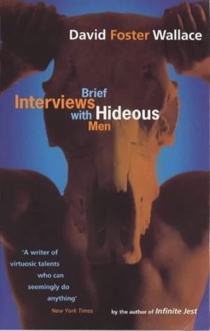 David Foster Wallace: Brief Interviews with Hideous Men (2000, Little, Brown Book Group Limited, Abacus)