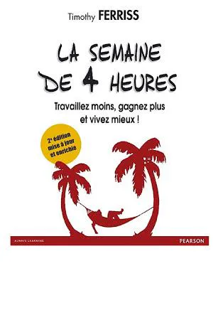 Timothy Ferriss: La semaine de 4 heures (French language, 2014, Pearson plc)